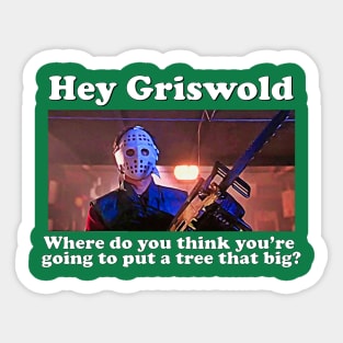 Griswold Ski Mask - Where are you going to put a tree that big? Sticker